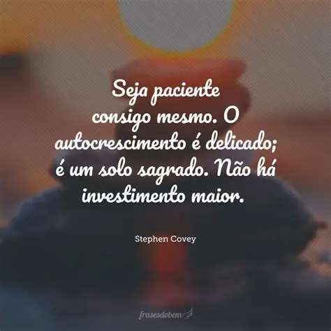 Seja paciente consigo mesmo